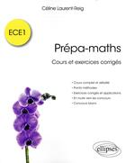 Couverture du livre « Prépa-maths ; ECE1 ; cours et exercices corrigés » de Celine Laurent-Reig aux éditions Ellipses