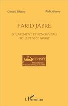 Couverture du livre « Farid Jabre, éclatement et renouveau de la pensée arabe » de Gerard Jehamy aux éditions L'harmattan
