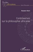 Couverture du livre « Controverses sur la philosophie africaine » de Niamkey-Koffi aux éditions L'harmattan
