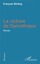 Couverture du livre « La victoire de Samothrace » de Francois Winling aux éditions L'harmattan