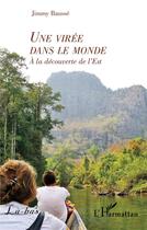 Couverture du livre « Une virée dans le monde : à la découverte de l'Est » de Jimmy Bausse aux éditions L'harmattan