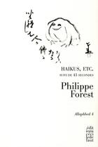 Couverture du livre « Haikus, etc. ; 43 secondes » de Philippe Forest aux éditions Cecile Defaut