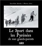 Couverture du livre « Le sport dans les Pyrénées de mes grands-parents » de Jean-Paul Abadie et Alix aux éditions Cairn