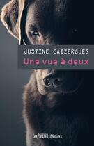 Couverture du livre « Une vue à deux » de Justine Caizergues aux éditions Presses Litteraires