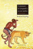 Couverture du livre « Comment le léopard a eu ses taches » de Rudyard Kipling et Damien Mcdonald et Maya Palma aux éditions Magellan & Cie