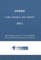 Couverture du livre « Congo, Code des impots 2012 » de Droit-Afrique aux éditions Droit-afrique.com