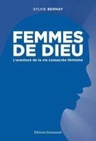 Couverture du livre « Femmes de dieu - l'aventure de la vie consacree feminine » de Sylvie Bernay aux éditions Emmanuel