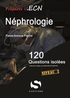 Couverture du livre « Néphrologie ; niveau 2 ; 120 questions isolées » de Pierre-Antoine Pioche aux éditions S-editions