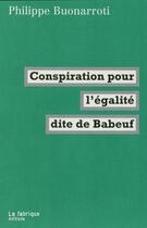 Couverture du livre « Conspiration pour l'égalité » de Philippe Buonarroti aux éditions Fabrique