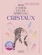Couverture du livre « Mon cahier d'éveil spirituel : cristaux » de Johann Chevillard et Marius Heureux aux éditions Exergue