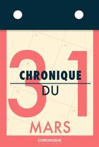 Couverture du livre « Chronique du 31 mars » de  aux éditions Chronique