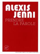 Couverture du livre « Prendre la parole » de Alexis Jenni aux éditions Editions Du Sonneur