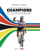 Couverture du livre « Champions et leur légende : championnats du monde de cyclisme » de Christian Batteux et Cedric Leroy aux éditions Casa