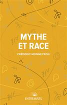 Couverture du livre « Mythe et race » de Frederic Monneyron aux éditions Entremises