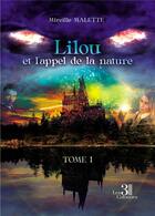 Couverture du livre « Lilou et l'appel de la nature t.1 » de Mireille Malette aux éditions Les Trois Colonnes