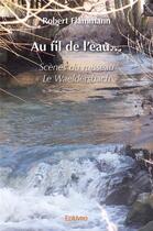 Couverture du livre « Au fil de l'eau. » de Robert Flammann aux éditions Edilivre