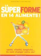 Couverture du livre « La Super Forme En 14 Aliments » de Steven G. Pratt et Kathy Matthews aux éditions Marabout