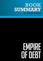 Couverture du livre « Summary: Empire of Debt : Review and Analysis of William Bonner and Addison Wiggin's Book » de Businessnews Publish aux éditions Political Book Summaries