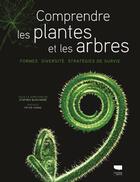 Couverture du livre « Comprendre les plantes et les arbres ; formes, diversité, stratégies de survie » de Stephen Blackmore et Collectif aux éditions Delachaux & Niestle