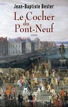 Couverture du livre « Le cocher du Pont-Neuf » de Jean-Baptiste Bester aux éditions Calmann-levy