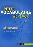 Couverture du livre « Petit vocabulaire actuel ; allemand » de Bernard Viselthier aux éditions Ophrys