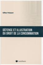 Couverture du livre « Défense et illustration du droit de la consommation » de Gilles Paisant aux éditions Lexisnexis