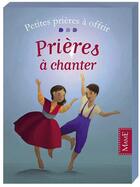 Couverture du livre « Prières à chanter » de Virginie Aladjidi et Caroline Pellissier et Eric Puybaret aux éditions Mame