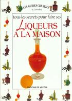 Couverture du livre « Secrets pour faire liqueurs a la maison » de M Tomalini aux éditions De Vecchi