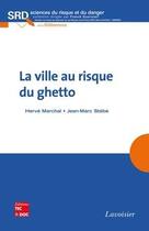 Couverture du livre « La ville au risque du ghetto » de Jean-Marc Stebe et Herve Marchal aux éditions Tec Et Doc