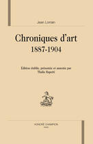 Couverture du livre « Chroniques d'art, 1887-1904 » de Jean Lorrain aux éditions Honore Champion