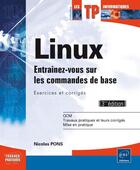 Couverture du livre « Linux ; entraînez-vous sur les commandes de base ; exercices et corrigés (3e édition) » de Nicolas Pons aux éditions Eni