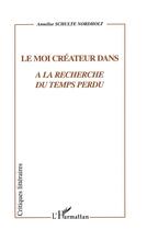 Couverture du livre « Le moi createur dans a la recherche du temps perdu » de Schulte Nordholt A. aux éditions L'harmattan