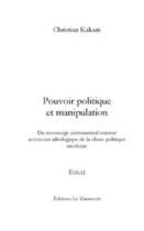 Couverture du livre « Pouvoir politique et manipulation » de Kakam-C aux éditions Le Manuscrit