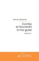 Couverture du livre « Contes et souvenirs a ma guise. volume 1 » de Fanch Gwenet aux éditions Le Manuscrit