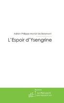 Couverture du livre « L'espoir d'ysengrine » de Moniot De Belamont aux éditions Le Manuscrit