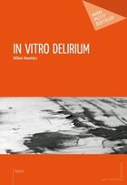 Couverture du livre « In vitro delirium » de William Novembre aux éditions Publibook