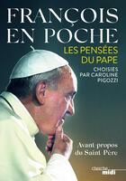 Couverture du livre « François en poche » de Caroline Pigozzi et Pape Francois aux éditions Cherche Midi