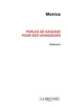 Couverture du livre « Perles de sagesse pour des vainqueurs » de Monica aux éditions La Bruyere