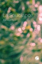 Couverture du livre « La souciance - ici & maintenant » de Henri Eric-Louis aux éditions Editions Du Panthéon