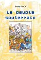 Couverture du livre « Le Peuple Souterrain » de Finck aux éditions Benevent