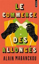 Couverture du livre « Le commerce des allongés » de Alain Mabanckou aux éditions Points