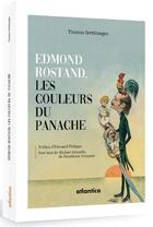 Couverture du livre « Edmond Rostand, les couleurs du panache » de Thomas Sertillanges aux éditions Atlantica