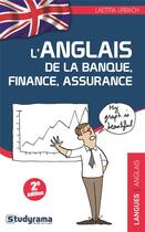 Couverture du livre « Anglais De La Banque Finances Assurances (L') » de Laetitia Urbach aux éditions Studyrama