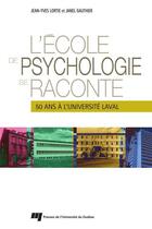 Couverture du livre « L'École de psychologie se raconte ; 50 ans à l'Université Laval » de Jean-Yves Lortie et Janel Gauthier aux éditions Pu De Quebec