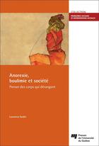 Couverture du livre « Anorexie, boulimie et société ; penser des corps qui dérangent » de Laurence Godin aux éditions Pu De Quebec