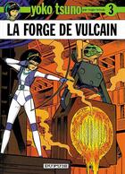 Couverture du livre « Yoko Tsuno Tome 3 : la forge de Vulcain » de Leloup Roger aux éditions Dupuis