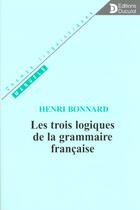 Couverture du livre « Trois logiques de la grammaire fancaise (les) » de Marc Bonnard aux éditions De Boeck Superieur