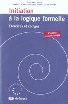 Couverture du livre « Initiation à la logique formelle ; exercices et corrigés » de Lucas... aux éditions De Boeck