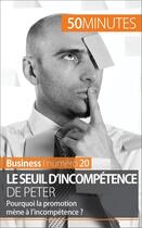 Couverture du livre « Le seuil d'incompétence de Peter : pourquoi la promotion mène-t-elle à l'incompétence ? » de Gabriel Verboomen aux éditions 50 Minutes