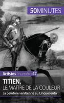 Couverture du livre « Titien, le maître de la couleur : la peinture vénitienne au Cinquecento » de Celine Muller aux éditions 50minutes.fr